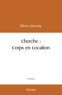 Kevin Lauvray - Cherche corps en location.