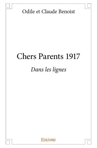 Odile et claude Benoist - Chers parents 1917 - Dans les lignes.