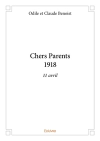 Odile et claude Benoist - Chers parents 1918 - 11 avril.