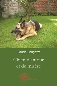 Claude Longatte - Chien d'amour et de misère.