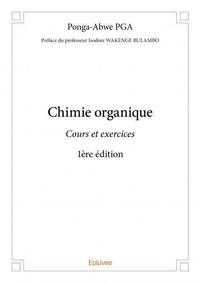 Pga Ponga-abwe - Chimie organique - Cours et exercices - 1ère édition.
