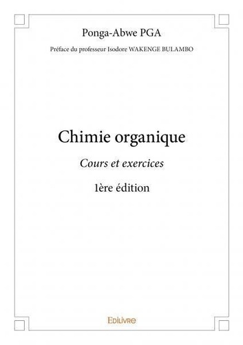 Pga Ponga-abwe - Chimie organique - Cours et exercices - 1ère édition.