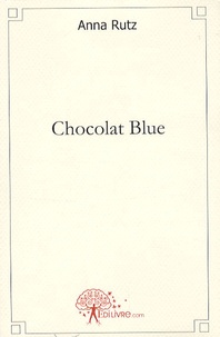 Anna Rutz - Chocolat Blue.
