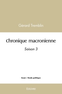 Gérard Tremblin - Chronique macronienne - Saison 3.