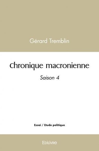 Gérard Tremblin - Chronique macronienne - Saison 4.