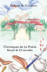 13 auteurs collectif De - Chroniques de la prairie - Recueil de 23 nouvelles.