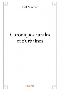 Joël Macron - Chroniques rurales et z'urbaines.