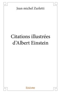 Jean Michel Zurletti et Jean-Michel Zurletti - Citations illustrées d'albert einstein.