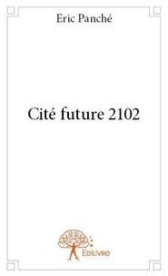 Eric Panche - Cité future 2102.