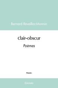 Bernard réveillac- Monnin - Clair obscur - Poèmes.