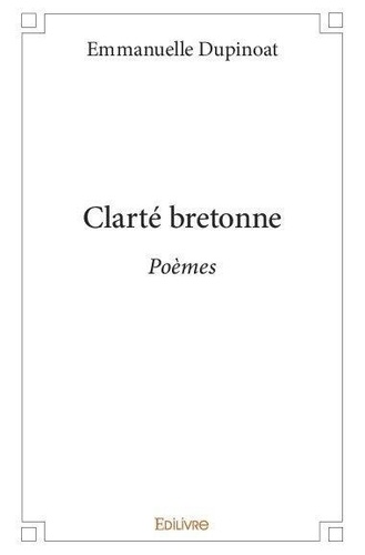 Emmanuelle Dupinoat - Clarté bretonne - Poèmes.