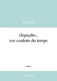 Clepsydre... Les couloirs du temps