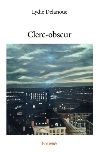 Lydie Delanoue - Clerc obscur.