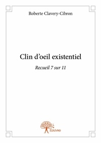 Roberte Clavery-cibron - Recueil / Roberte Clavery-Cibron 7 : Clin d'oeil existentiel - Recueil 7 sur 11.