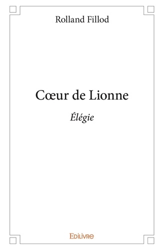 Rolland Fillod - Coeur de lionne - Elégie.