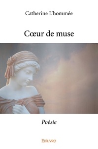 Catherine L’Hommée - Cœur de muse - Poésie.