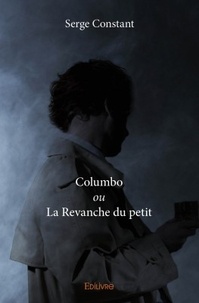 Serge Constant - Columbo ou la revanche du petit.