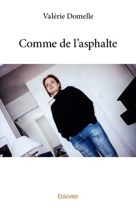 Valérie Domelle - Comme de l'asphalte.