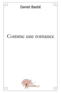 Daniel Bastie - Comme une romance.