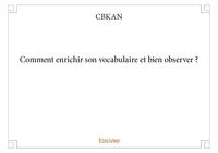 Cbkan Cbkan - Comment enrichir son vocabulaire et bien observer ?.