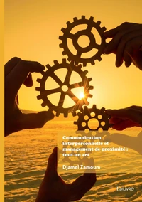Communication interpersonnelle et management de proximité : tout un art