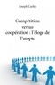 Joseph Carles - Compétition versus coopération - L'éloge de l'utopie.
