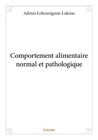 Adrien lohourignon Lokrou - Comportement alimentaire normal et pathologique.