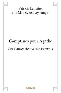 Dite madelyne d'ayssanges pat Patricia lemaire - Les contes de mamie Poune 3 : Comptines pour agathe - Les Contes de mamie Poune 3.