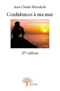 Jean-Claude Mounkala - Confidences à ma mer - 2ème édition.