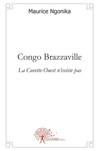 Maurice Ngonika - Congo brazzaville, la cuvette ouest n'existe pas.