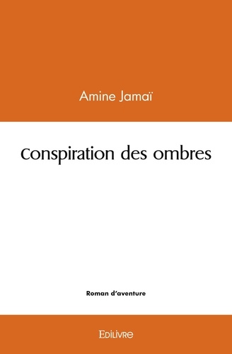 Amine Jamaï - Conspiration des ombres.
