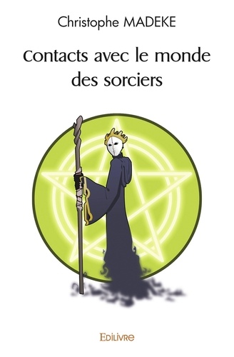 Christophe Madeke - Contacts avec le monde des sorciers.