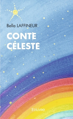 Bella Laffineur et Blandine Ciesla-laffineur - Conte céleste.