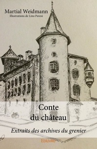 Martial Weidmann - Conte du château - Extraits des archives du grenier.