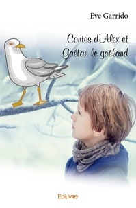 Eve Garrido - Contes d’alex et gaétan le goéland.