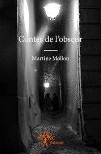 Martine Mollon - Contes de l'obscur.
