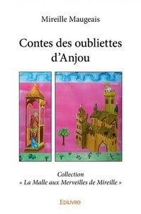 Mireille Maugeais - La malle aux merveilles de Mireille 3 : Contes des oubliettes d'anjou - Collection « La Malle aux Merveilles de Mireille ».