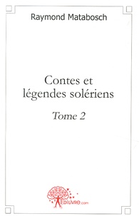 Raymond Matabosch - Contes & légendes solériens - Tome 2.