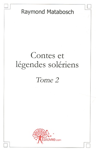 Raymond Matabosch - Contes & légendes solériens - Tome 2.