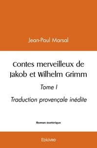Jean-Paul Marsal - Contes merveilleux  de jakob et wilhelm grimm - Tome I.