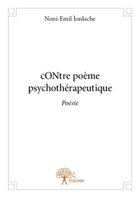 Noni-emil İordache - Contre poème psychothérapeutique - Poésie.