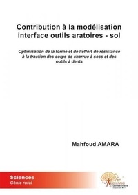 Amara Mahfoud - Contribution à la modélisation interface outils aratoires - sol - Optimisation de la forme et de leffort de résistance à la traction des corps de charrue à socs et des outils à dents.