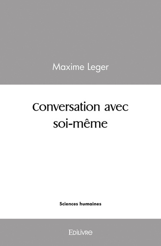 Maxime Léger - Conversation avec soi même.