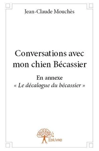Conversations avec mon chien bécassier