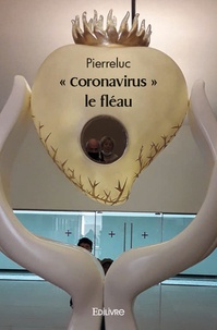  Pierreluc - "Coronavirus", le fléau.