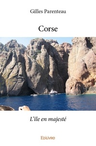 Gilles Parenteau - Corse - L'île en majesté.