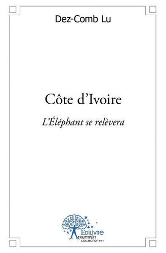 Dez-comb Lu - Côte d'ivoire - L’Éléphant se relèvera.