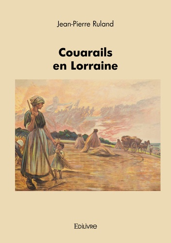 Jean-Pierre Ruland - Couarails en Lorraine.