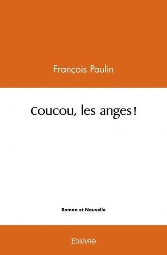 François Paulin - Coucou, les anges !.