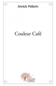 Annick Pellerin - Couleur café.